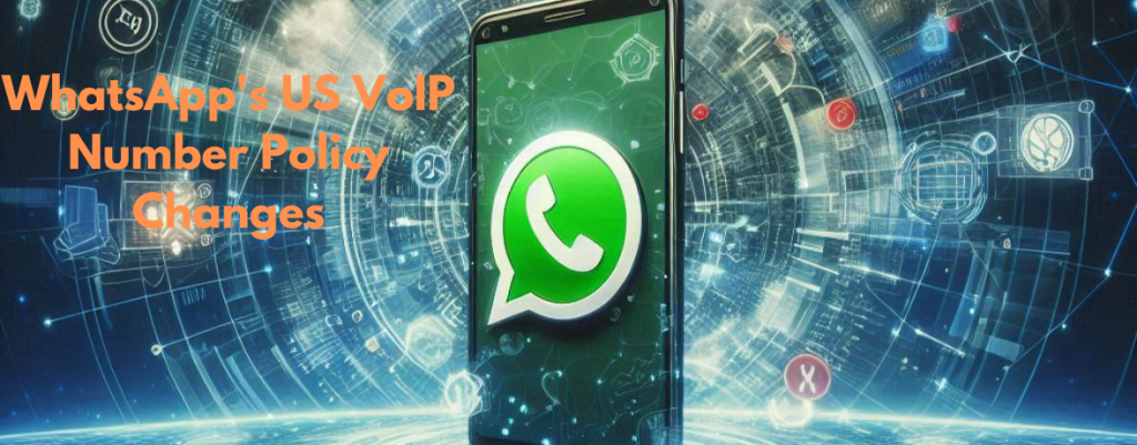 WhatsApp's US VoIP Number Policy Changes
