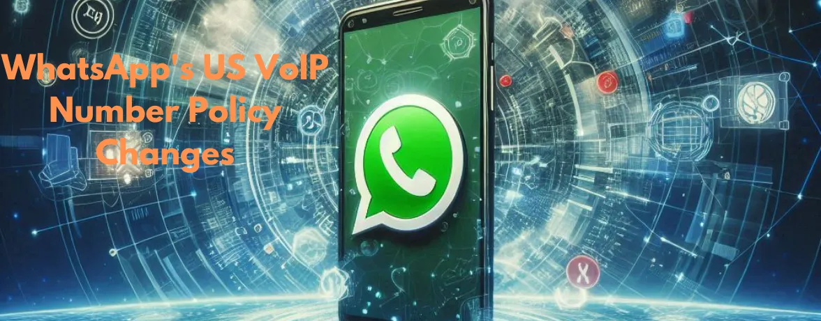 WhatsApp's US VoIP Number Policy Changes