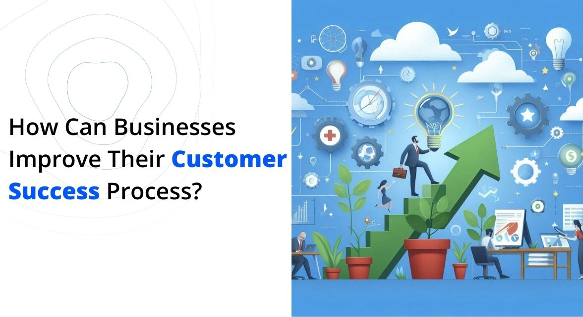 Improve Customer Success Process