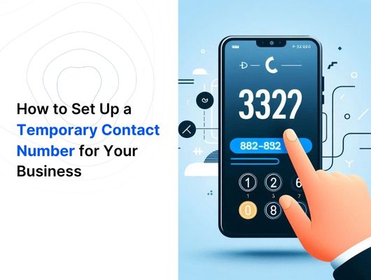 How to Set Up a Temporary Contact Number for Your Business