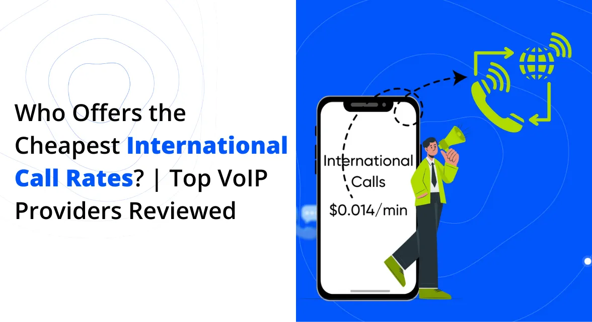 Who Offers the cheapest international call rates