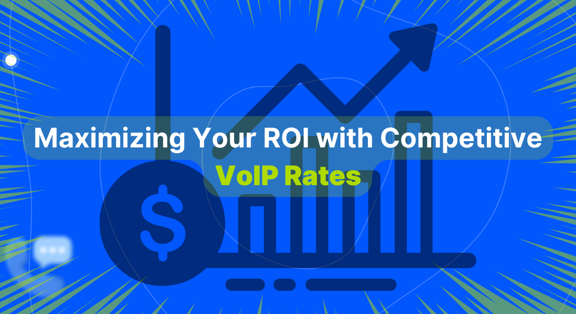 Maximizing Your ROI with Competitive VoIP Rates